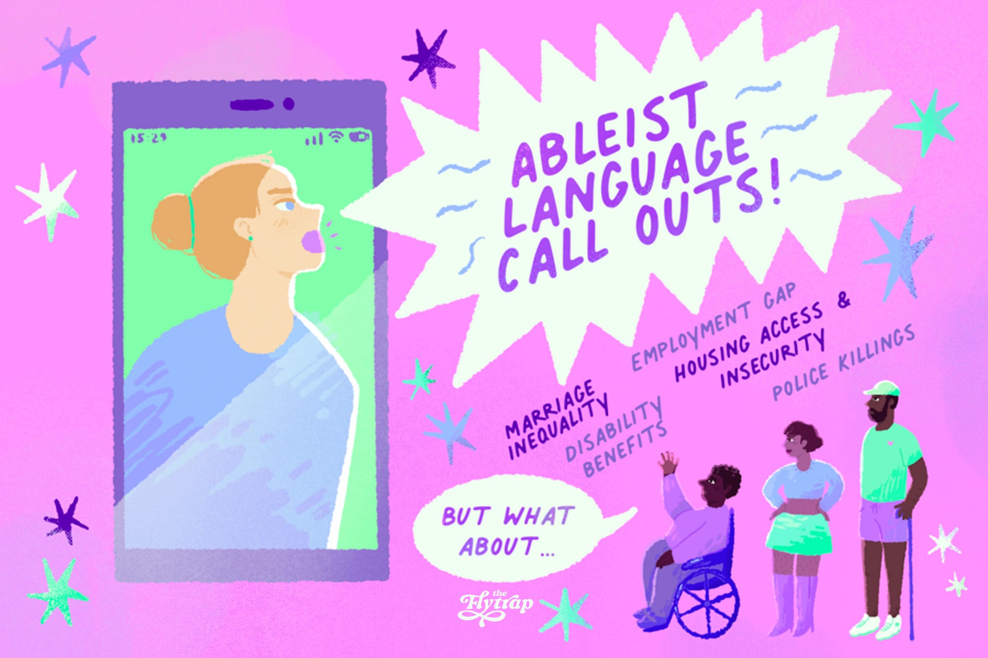 Disabled people saying "but what about..." and listing social issues such as marriage inequality and police killings while a blonde white woman screams at them from inside a phone.